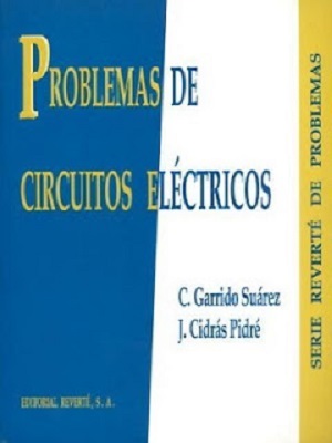 Problemas de Circuitos Eléctricos - C. Garrido Suarez - J. Cidras Pidre - Primera Edicion